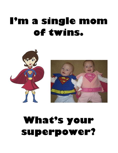 Im A Single Mom Of Twins Whats Your Superpower Dating Advice Quotes