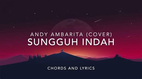 Check spelling or type a new query. Sungguh Indah - Andy Ambarita (chords and lyrics) - YouTube