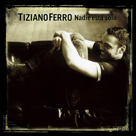 Nadie Esta Solo 2006 Tiziano Ferro Albums Lyricspond