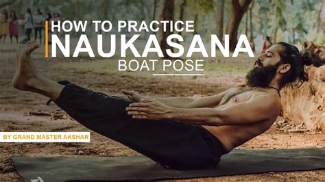 How To Practice Naukasana Boat Pose By Grand Master Akshar Youtube