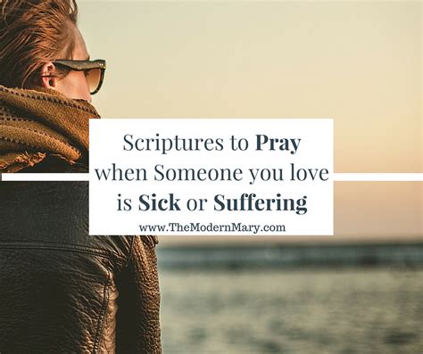 They have been sick for so long, and it is starting to get in the way of their ability to care for themselves and others who are dependent on them. Scripture to Pray When Someone You Love is Sick - The ...