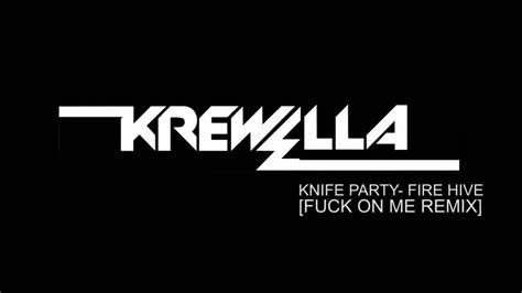 knife party fire hive krewella fuck on me remix youtube music