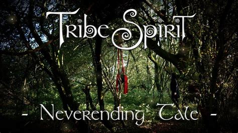 Tribe Spirit Neverending Tale Music Video Youtube
