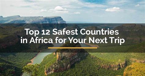 Top 12 Safest Countries In Africa For Your Next Trip Fortravelista
