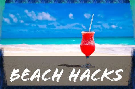 11 Best Beach Hacks You Must Try This Summer