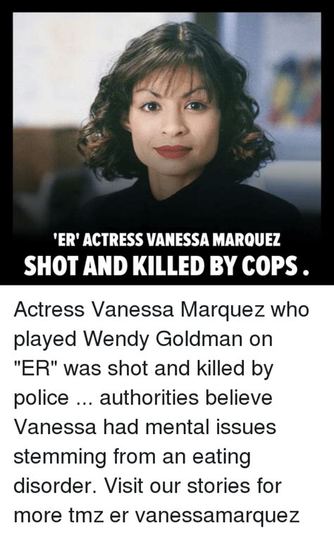 By Reveal Of Bodycam Footage Of Fatal Shooting Er Actress Vanessa Marquezs Mother Feels