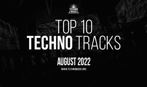 Top 10 Techno Tracks August 2022 Techno Mood