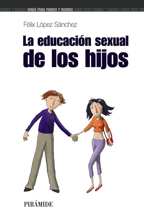 La Educacion Sexual De Los Hijos Felix Lopez Sanchez Comprar Libro 9788436819335
