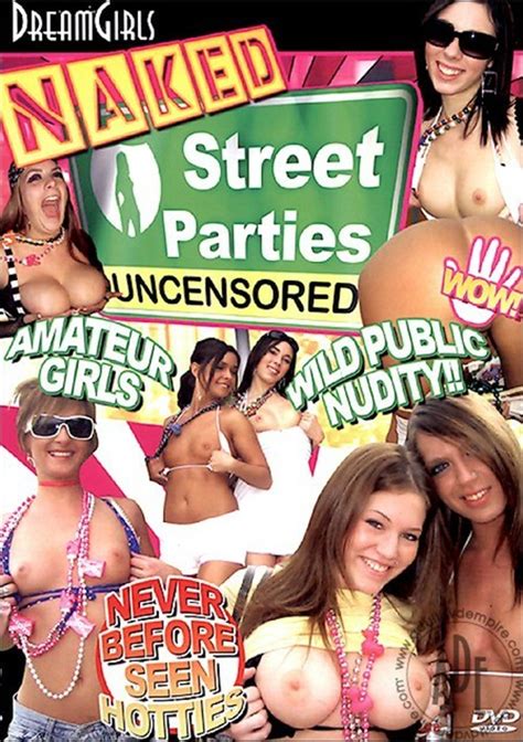 Dream Girls Naked Street Parties Uncensored Streaming Video At Iafd