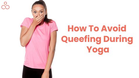 How To Avoid Queefing During Yoga Exploring The 6 Stages