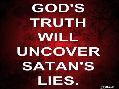 Gods Truth Will Uncover Satans Lies Truth God God Word