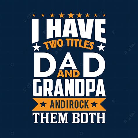 I Love Dad Vector Art Png I Have Two Titles Dad And Grandpa Rock Them Both Photo Photo