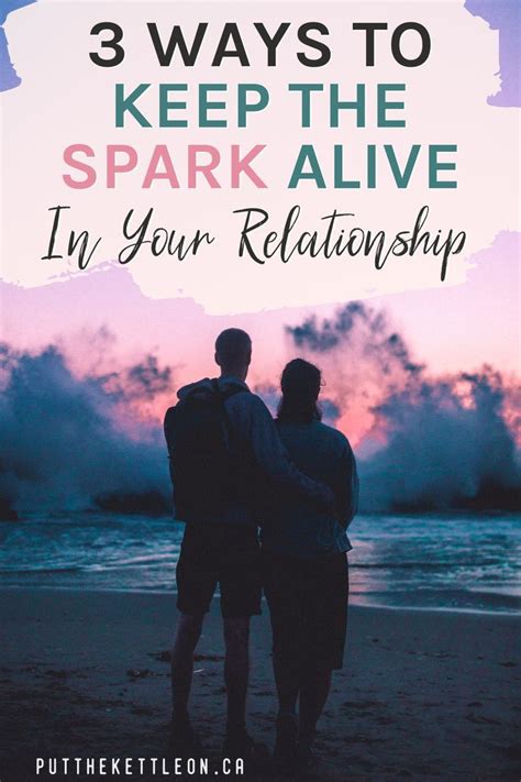 3 Ways To Keep The Spark Alive In Your Relationship In 2020 Relationship Relationship Tips