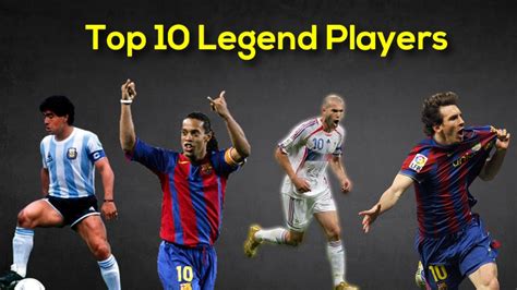 Top 10 Legend Players In Football History Youtube