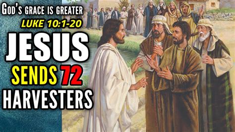 Jesus Sends Out 72 Harvesters To Make Disciples Luke 101 20 Gods