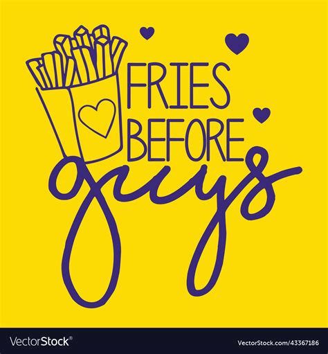 Fries Before Guys Royalty Free Vector Image Vectorstock