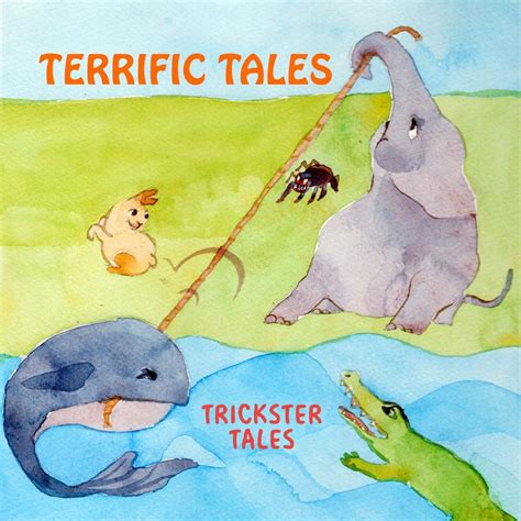 Trickster Tales Terrific Tales The Storytelling Centre Limited