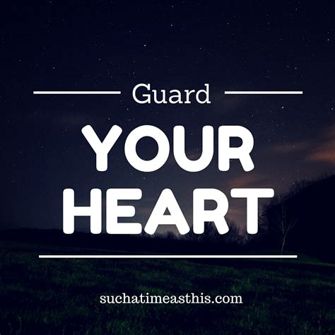 Guard Your Heart Such A Time As This