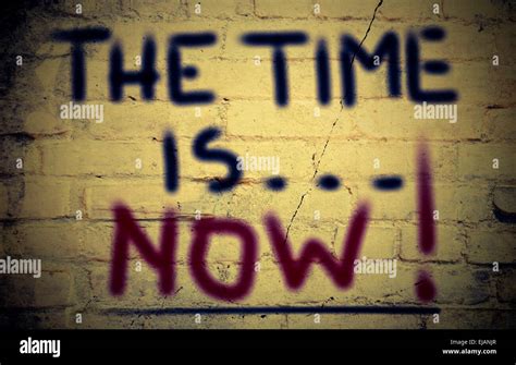 The Time Is Now Concept Stock Photo Alamy