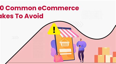 Common Ecommerce Mistakes Top 10 Blunders You Should Avoid