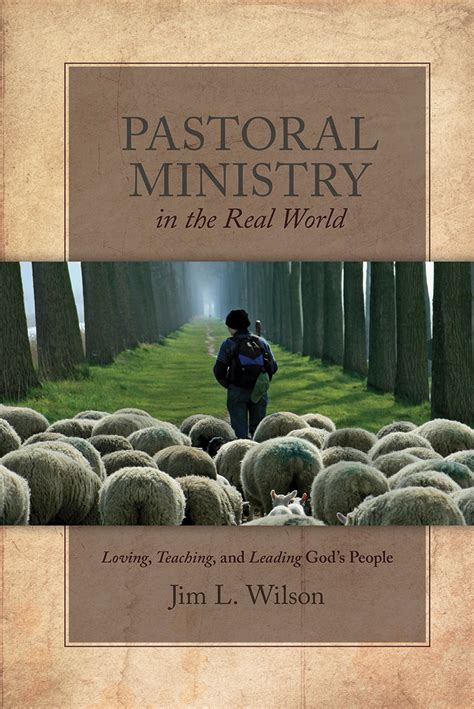 Pastoral Ministry In The Real World Loving Teaching And Leading God