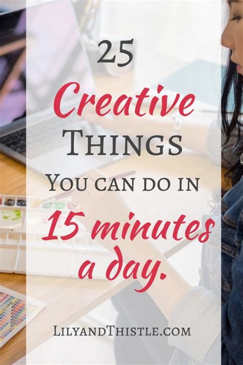 25 Creative Things You Can Do In 15 Minutes Or Less