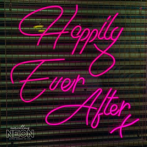 Happily Ever After Neon Sign By Marvellous Neon