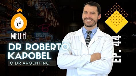 Dr Roberto Kapobel Ô Meu Fi Ep 44 Youtube