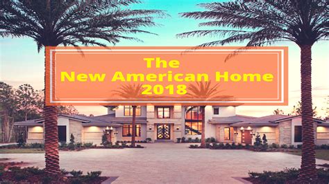 The New American Home 2018 Blends 21st Century And Old World Design