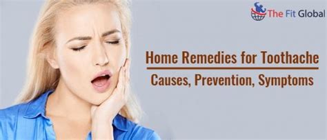 Home Remedies For Toothache Causes Prevention And Symptoms