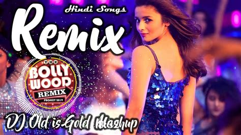 Hindi Remix Songs 2019 New Hindi Dj Remix Love Mashup 2019 Remix