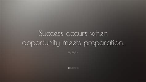 Zig Ziglar Quote Success Occurs When Opportunity Meets Preparation