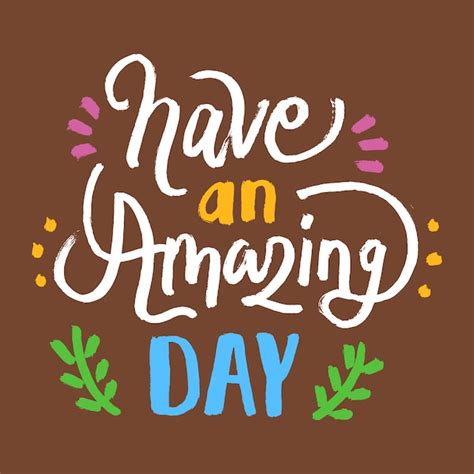 Premium Vector Have An Amazing Day Motivational Lettering Quote