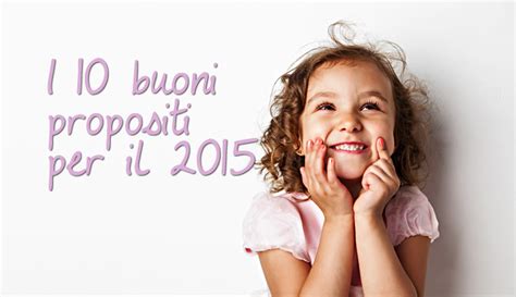 I 10 Buoni Propositi Per Il 2015 Sani Per Scelta