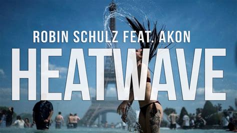 Robin Schulz Feat Akon Heatwave Dj Katch Remixlyrics🎵 Youtube