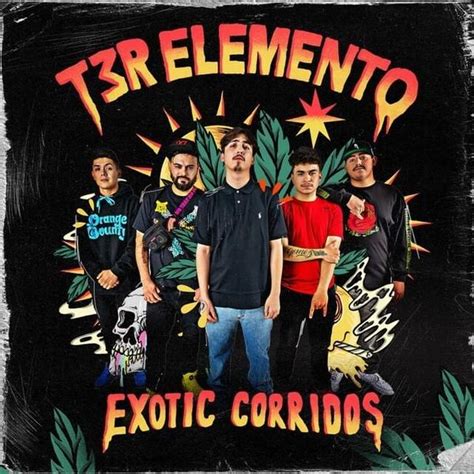 T3r Elemento Exotic Corridos Lyrics And Tracklist Genius