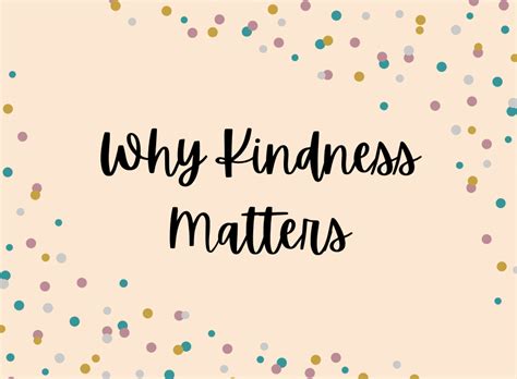 Why Kindness Matters