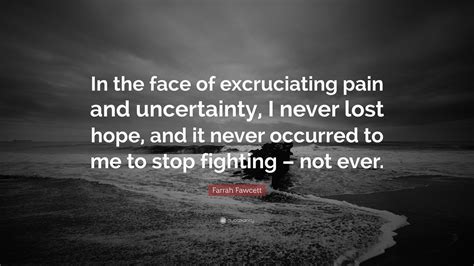 Farrah Fawcett Quote “in The Face Of Excruciating Pain And Uncertainty