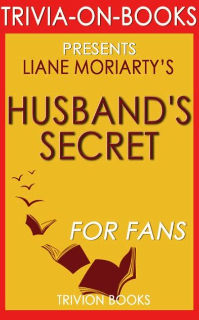 The Husbands Secret By Liane Moriarty Trivia On Books By Trivion Books Ebook Barnes And Noble®