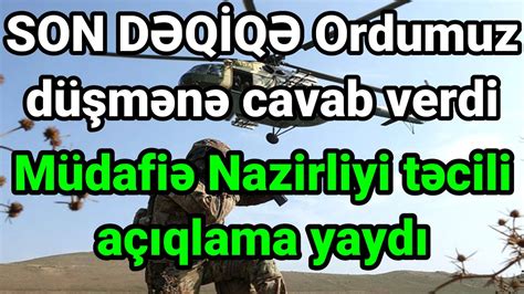 Son DƏqİqƏ Ordumuz Düşmənə Cavab Verdi Müdafiə Nazirliyi Təcili