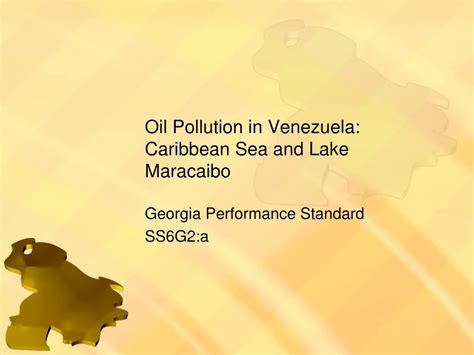 Ppt Oil Pollution In Venezuela Caribbean Sea And Lake Maracaibo Powerpoint Presentation Id