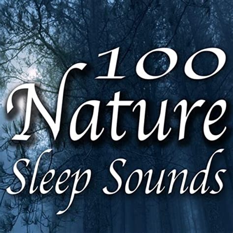 100 Nature Sleep Sounds Von Healing Sounds For Deep Sleep And