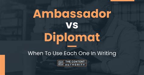 Ambassador Vs Diplomat When To Use Each One In Writing