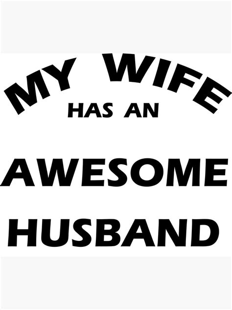 My Wife Has An Awesome Husband Poster For Sale By Tmrc8731 Redbubble