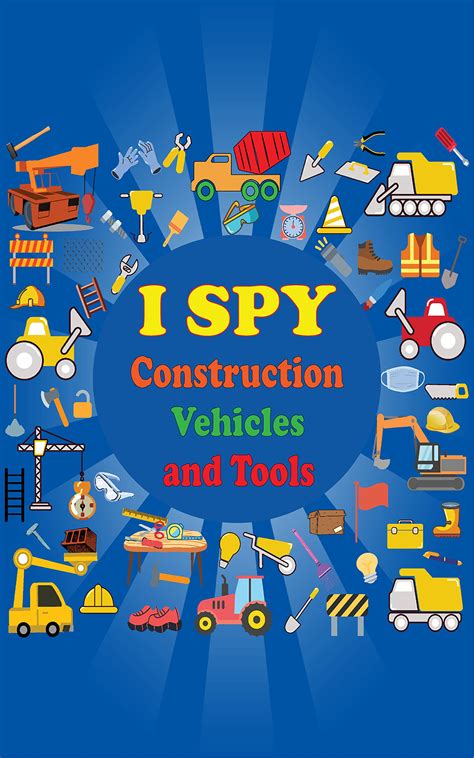 I Spy Construction Vehicles and Tools: Guessing Game Activity Book for
