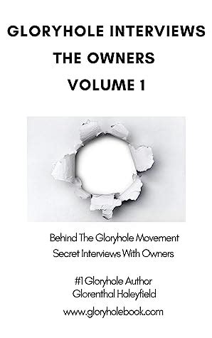 Behind The Gloryhole Movement Secret Interviews With The Owners Volume