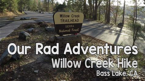 Tickets, tours, address, willow creek trail reviews: Willow Creek Hike - Bass Lake, CA - Spontaneous Hike With ...