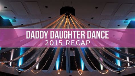 Daddy Daughter Dance 2015 Recap Youtube