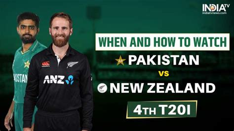 Nz Vs Pak 4th T20i When And How To Watch New Zealand Vs Pakistan T20i
