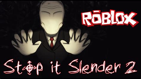 Roblox Stop It Slender 2 Slenderman Is Coming To Town Youtube